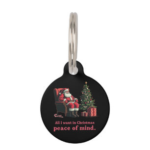 Customise All I Want for Christmas Peace of Mind  Pet Tag