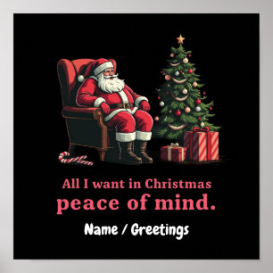Customise All I Want for Christmas Peace of Mind Poster