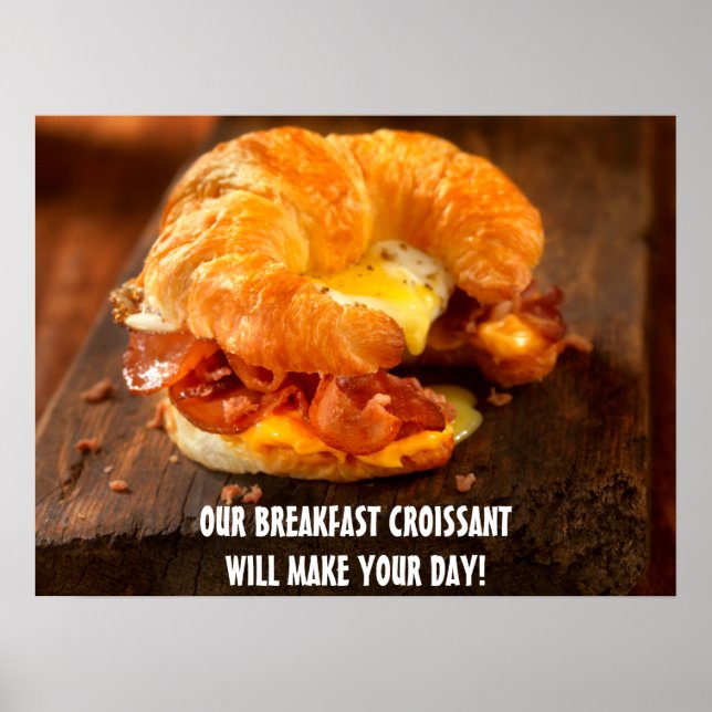 Customise Bacon Egg Cheese Croissant Restaurant  Poster (Front)