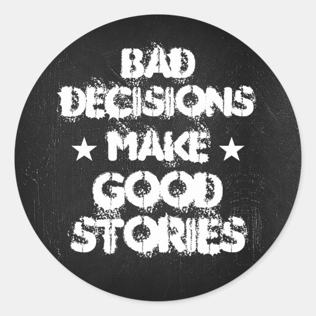 Customise BAD DECISIONS MAKE GOOD STORIES Stickers (Front)