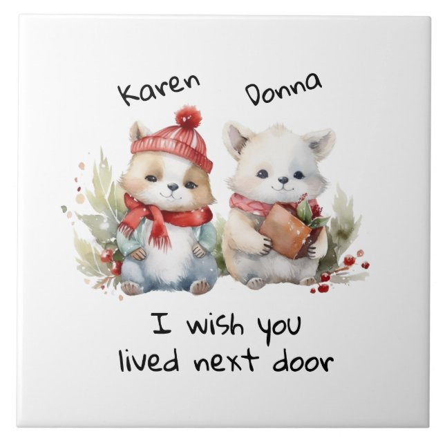Customise Best Friends I Wish You Lived Next Door  Tile (Front)