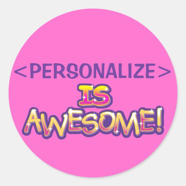 customise IS AWESOME, <PERSONALIZE> Classic Round Sticker (Front)