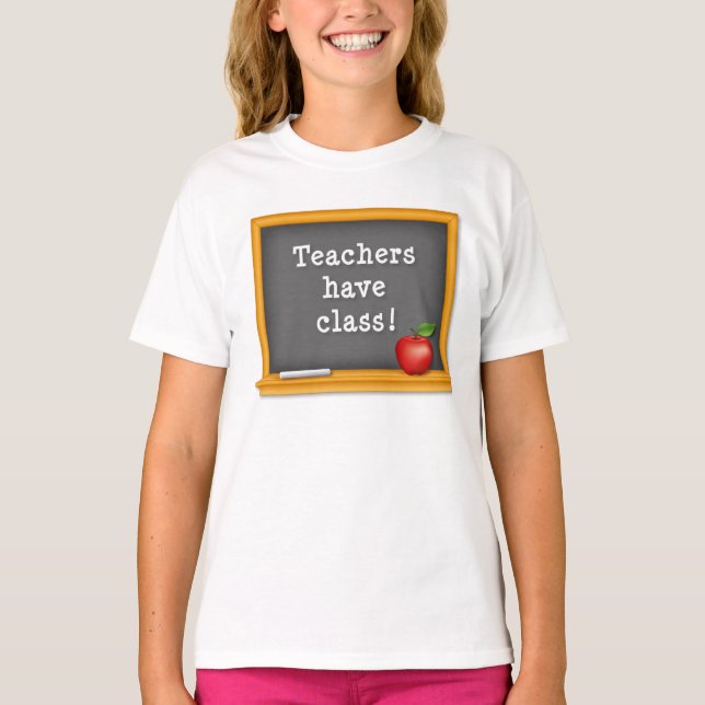 Customise Kid's Teachers have Class: T-Shirt (Front)