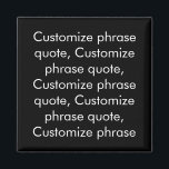 Customise phrase quote, elegant black white magnet<br><div class="desc">Customise phrase quote,  elegant black white magnet 
Customise,  personalise with name,  phrase,  or text</div>