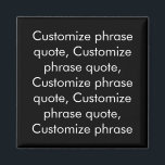 Customise phrase quote, elegant black white magnet<br><div class="desc">Customise phrase quote,  elegant black white magnet 
Customise,  personalise with name,  phrase,  or text</div>