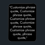 Customise phrase quote elegant black white magnet<br><div class="desc">Customise phrase quote elegant black white Magnet 
Customise,  personalise with name,  phrase,  or text</div>