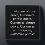 Customise phrase quote elegant black white plaque<br><div class="desc">Customise phrase quote elegant black white plaque
Customise,  personalise with name,  phrase,  or text</div>