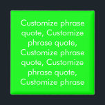 Customise phrase quote, neon green white magnet<br><div class="desc">Customise phrase quote,  neon green white magnet
Customise,  personalise with name,  phrase,  or text</div>