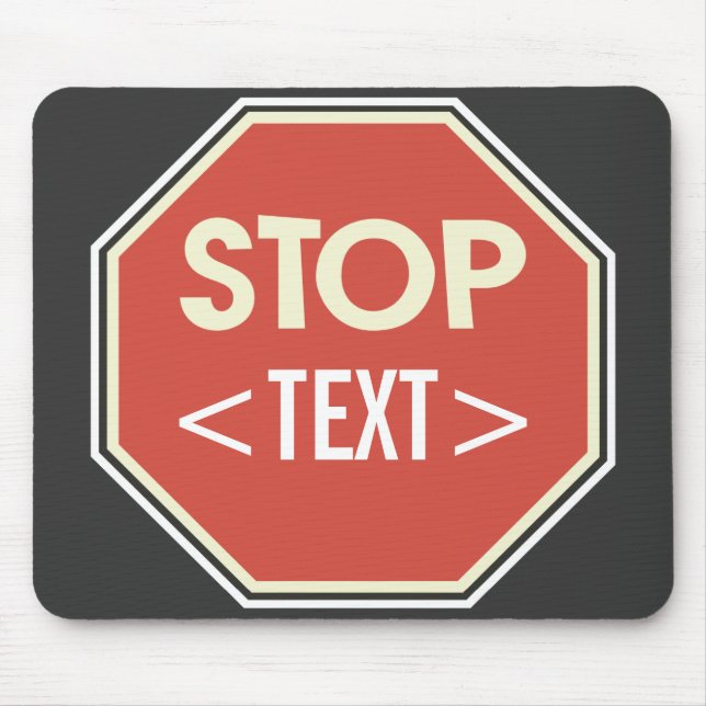 Customise STOP sign Design, <TEXT> Mouse Pad (Front)