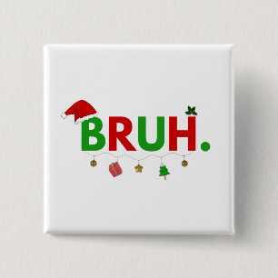Customise This Design: Bruh Meme Funny Christmas 15 Cm Square Badge