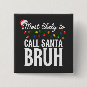Customise This Design: Most Likely To Call Santa 15 Cm Square Badge