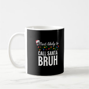 Customise This Design: Most Likely To Call Santa Coffee Mug