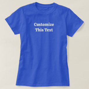 Customise This Text T-Shirt for Women's Gift