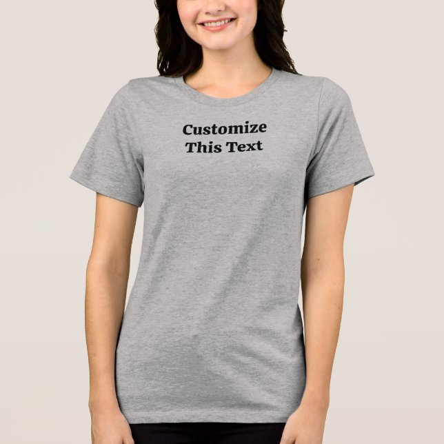 Customise This Text T-Shirt for Women's Gift Tri-Blend Shirt (Front)