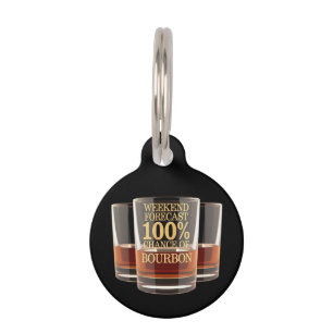 Customise Weekend Forecast 100% Chance of Bourbon  Pet Tag