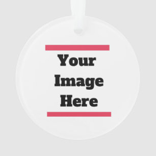 Customise With Your Image or Text Ornament