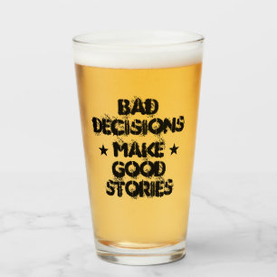 Customised BAD DECISIONS MAKE GOOD STORIES Beer Glass