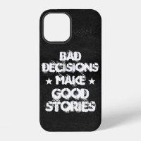 Customised BAD DECISIONS MAKE GOOD STORIES Phone