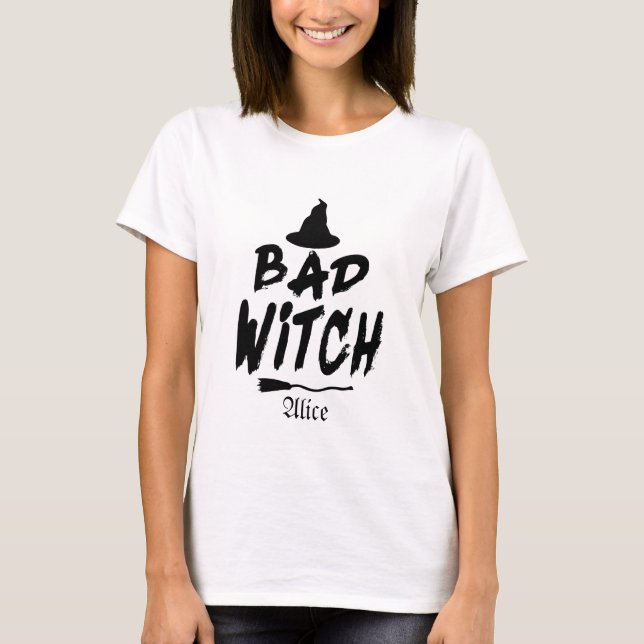 Customised Bad Witch shirt, Halloween Witch T-Shirt (Front)