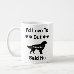 Customised I'd Love to but My Bernese Dog Said No Coffee Mug