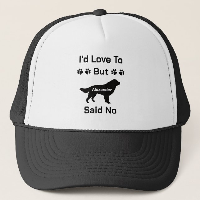 Customised I'd Love to but My Bernese Dog Said No Trucker Hat (Front)