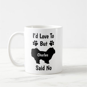 Customised I'd Love to but My Maltese Dog Said No Coffee Mug