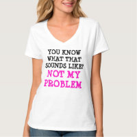 Customised NOT MY PROBLEM Funny Gag V-neck