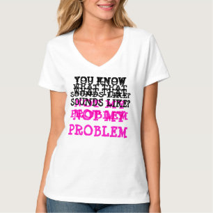Customised NOT MY PROBLEM Funny Gag V-neck T-Shirt