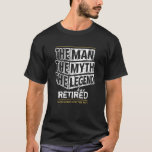 Customised The Man The Myth The Legend Has Retired T-Shirt<br><div class="desc">Personalised your own,  the Man the Myth the Legend has retired typography design in black gold and white,  great custom gift for men,  dad,  grandpa,  husband,  boyfriend on retirements.</div>