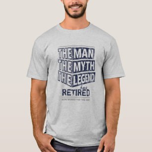 Customised The Man The Myth The Legend Has Retired T-Shirt