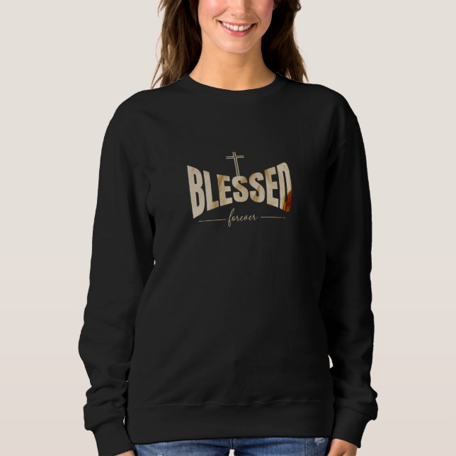 Customizable Blessed Forever Sweatshirt – Christia (Front)
