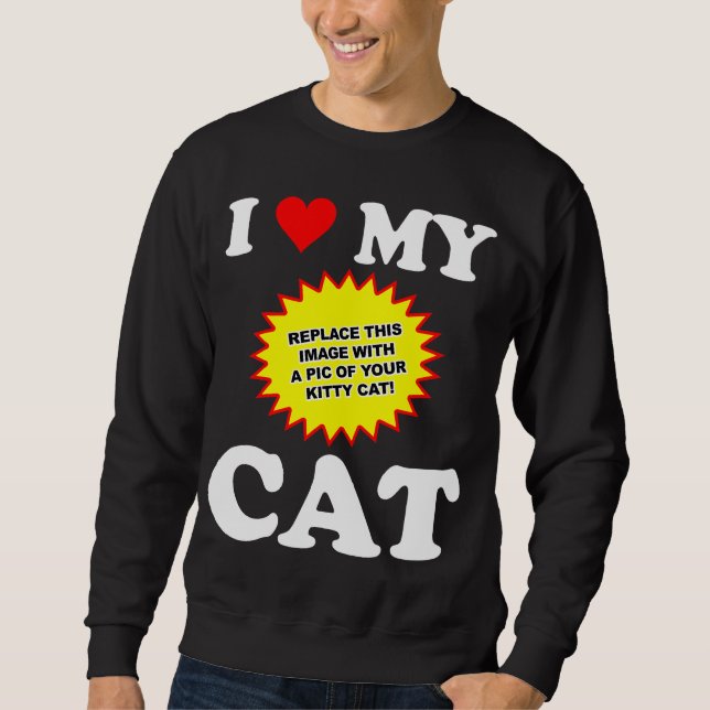 CUSTOMIZABLE I Love My Cat Sweatshirt (Front)