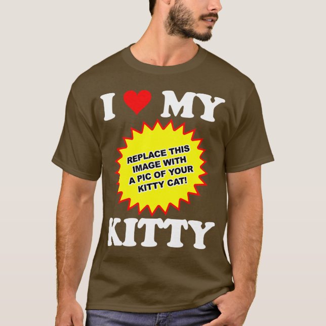 CUSTOMIZABLE I Love My Kitty T-Shirt (Front)