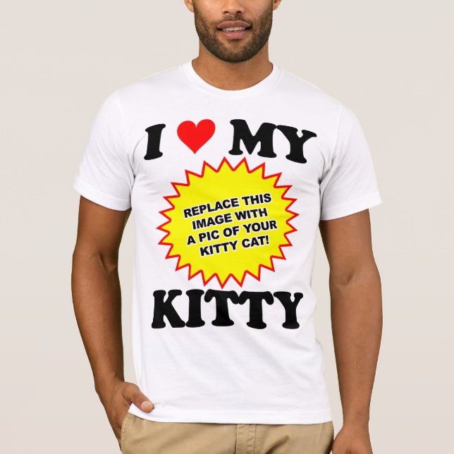 CUSTOMIZABLE I Love My Kitty T-Shirt (Front)