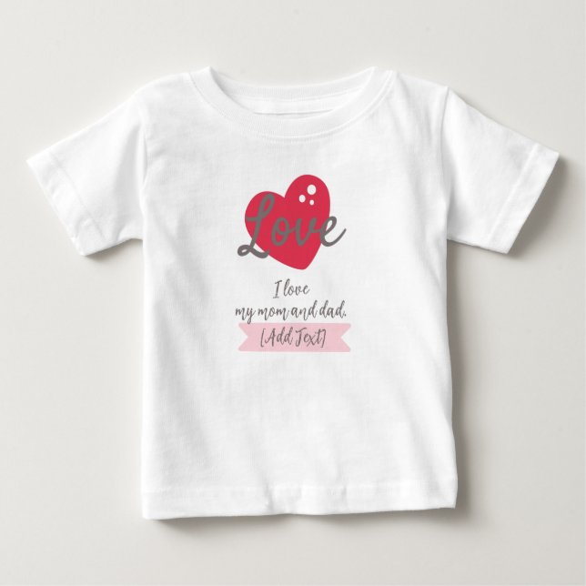 Customizable "I Love My Mom and Dad" Baby T-Shirt  (Front)