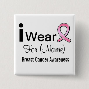 Customizable I Wear a Breast Cancer Ribbon 15 Cm Square Badge
