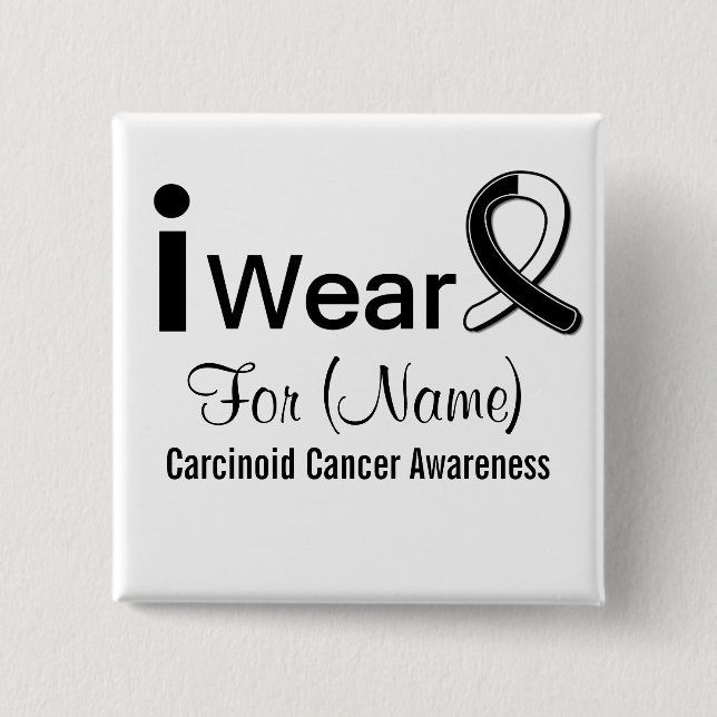 Customizable I Wear a Carcinoid Cancer Ribbon 15 Cm Square Badge (Front)