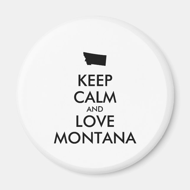 Customizable KEEP CALM and LOVE MONTANA Magnet (Front)