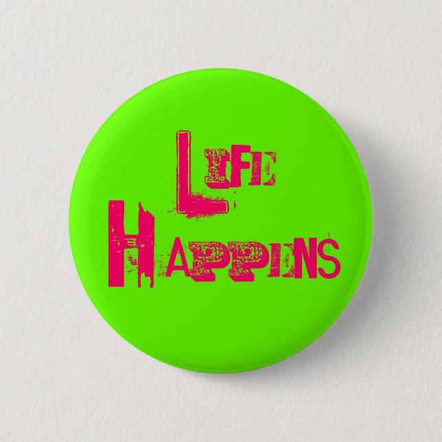 Customizable "Life Happens" 6 Cm Round Badge (Front)
