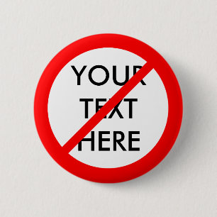 CUSTOMIZABLE "NO" 6 CM ROUND BADGE