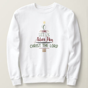 CUSTOMIZABLE O Come Let Us Adore Him Sweatshirt