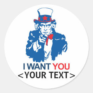 CUSTOMIZE UNCLE SAM WANT YOU, <YOUR TEXT> CLASSIC ROUND STICKER