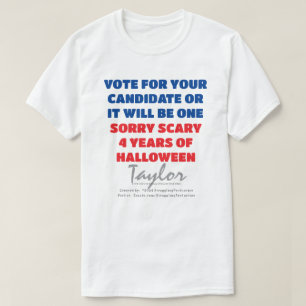 CUSTOMIZE UR NAME-VOTE-OR SCARY 4 YRS-HALLOWEEN T-Shirt