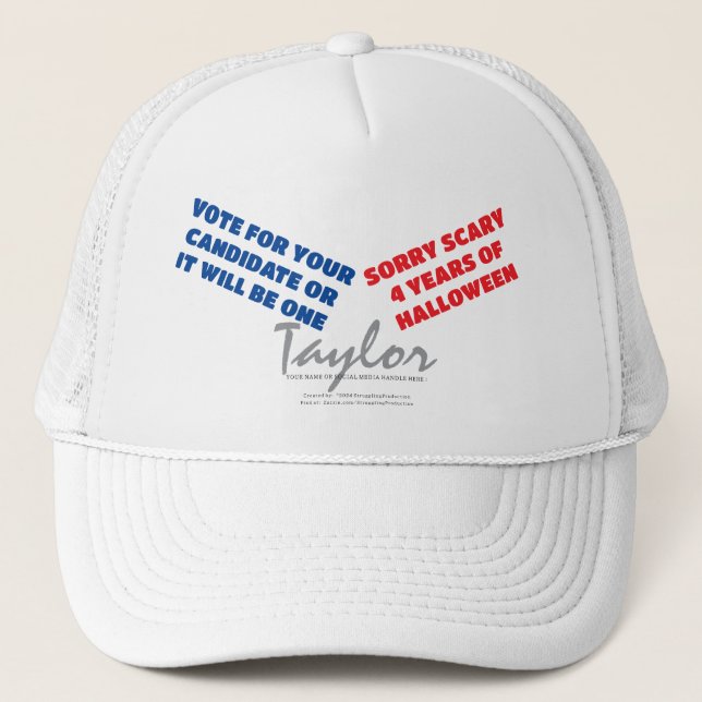 CUSTOMIZE UR NAME-VOTE-OR SCARY 4-YRS OF HALLOWEEN TRUCKER HAT (Front)
