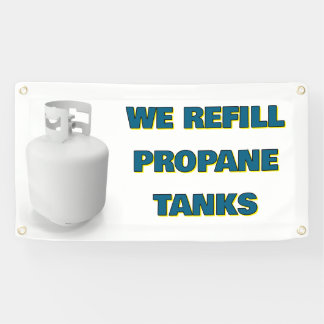 Customize We Refill Propane Tanks Here Banner