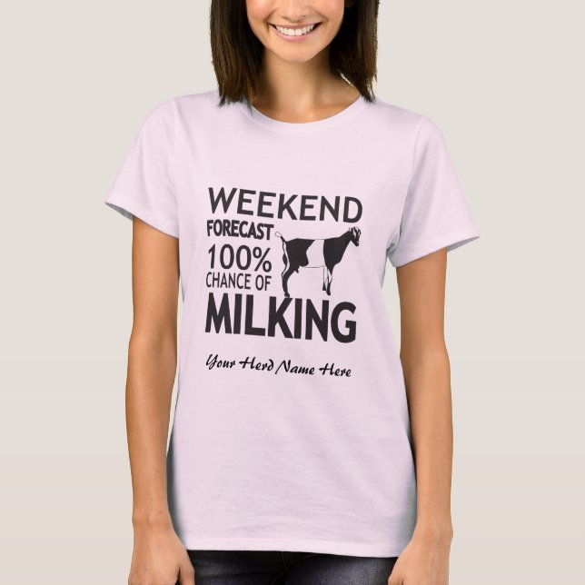 CUSTOMIZE Weekend Forecast Milking LaMancha Goat T-Shirt (Front)
