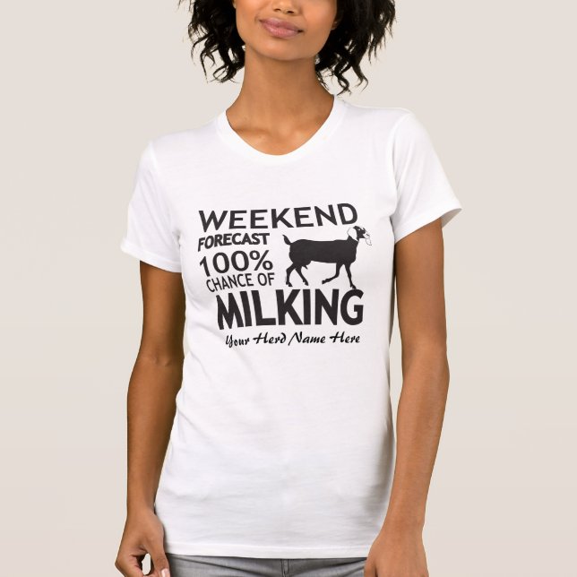 CUSTOMIZE Weekend Forecast Milking Nubian Goat T-Shirt (Front)