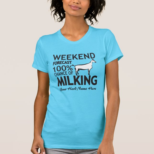 CUSTOMIZE Weekend Forecast Milking Oberhasli Goat T-Shirt (Front)