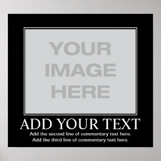 Customizeable Motivational Poster - Demotivational