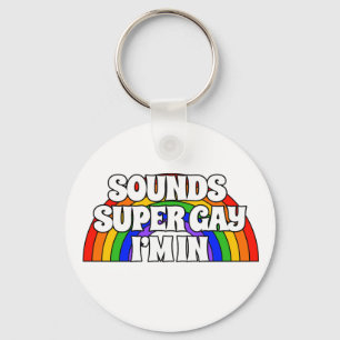 Customized Name Sounds Super Gay. I'm in. Key Ring